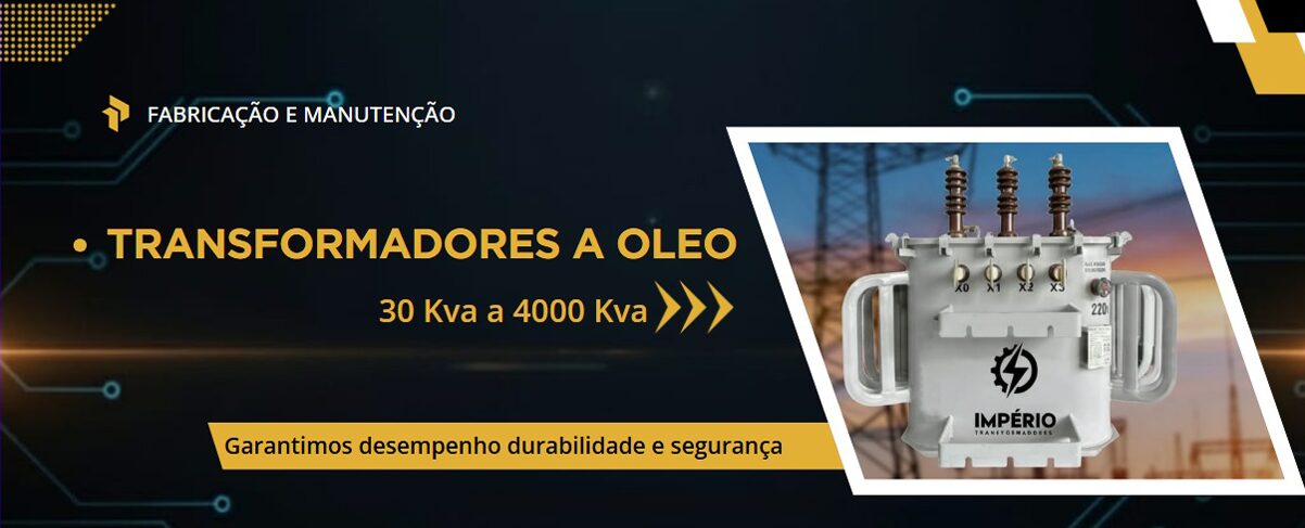 Transformadores a Oleo - 30Kva a 4000Kva - Império Transformadores